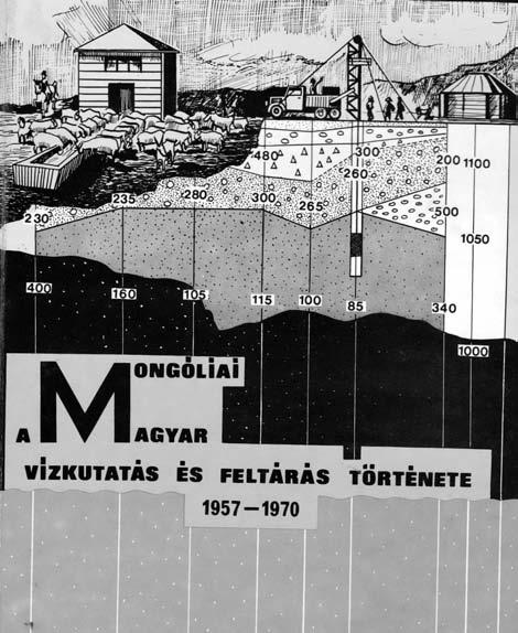 60 éve kezdték magyar szakemberek a vízkutatási munkákat Mongóliában A Magyar Népköztársaság 1957-től kezdve nyújtott segítséget Mongóliának az általuk kijelölt területeken a te lepülések, a legelők