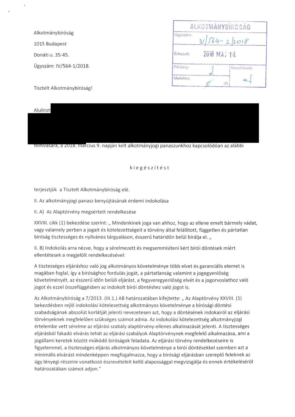 Alkotmánybíróság 1015 Budapest Ugyszám: ALKŰTMANYBÍROSAG. I^-C^-^2-0'^ Donátiu. 35-45. Ugyszám: IV/564-1/2018. Erkezett: 2öi8 MÁJ 10. Tisztelt Alkotmánybíróság! Alulírott felhívására, a 2018.