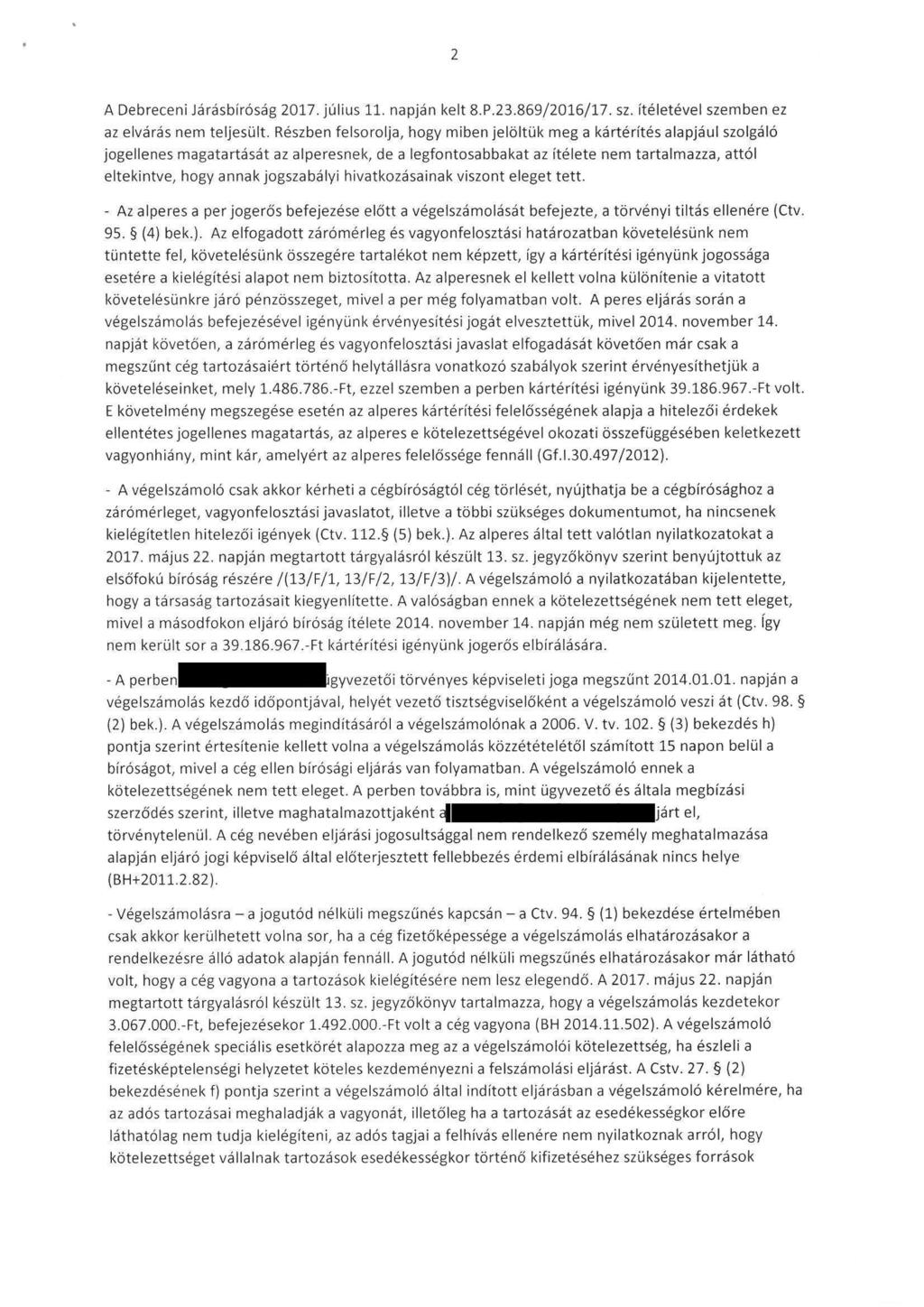 A Debreceni Járásbíróság 2017. július 11, napján kelt 8. P. 23. 869/2016/17. sz. itéletével szemben ez az elvárás nem teljesült.
