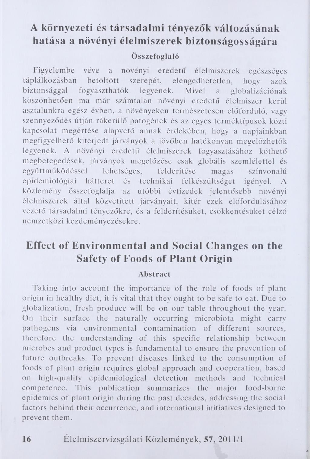A környezeti és társadalmi tényezők változásának hatása a növényi élelm iszerek biztonságosságára Összefoglaló Figyelembe véve a növényi eredetű élelmiszerek egészséges táplálkozásban betöltött