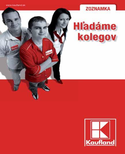 Nástup ihneï Volajte O9O3 416 244 07-0083 DS22 02/49 590 276 Životopis zašlite na adresu: Kaufland SR,