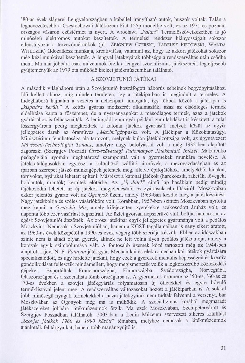 80-as évek slágerei Lengyelországban a kábellel irányítható autók, buszok voltak.