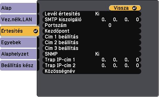 A kivetítő hálózti beállítási - Hálózt menü 109 s Hálózt > Hálózti konfigurációhoz > Értesítés Beállítás Opciók Leírás Levél értesítés Be Ki H Be értékre vn állítv, készülék értesítési üzeneteket