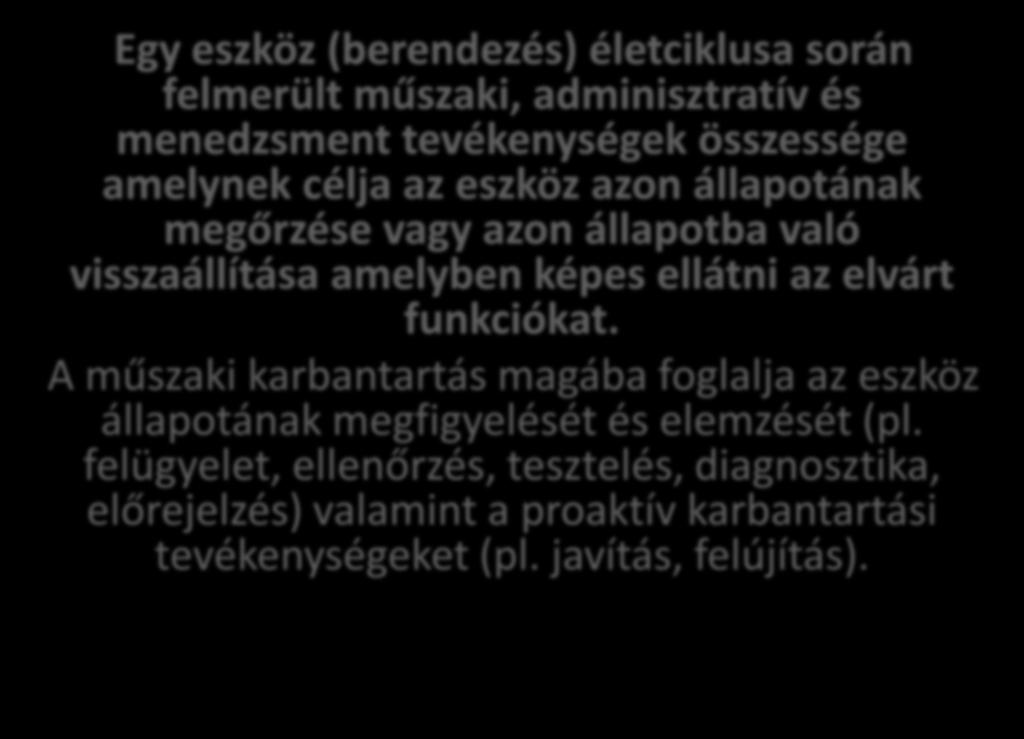 KARBANTARTÁS Egy eszköz (berendezés) életciklusa során felmerült műszaki, adminisztratív és menedzsment tevékenységek