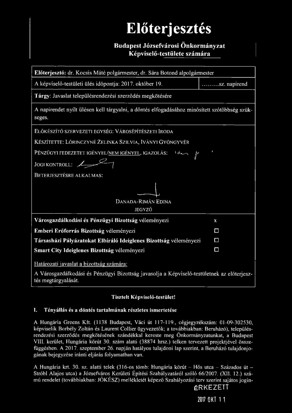 Előterjesztés Budapest Józsefvárosi Önkormányzat Képviselő-testülete számára Előterjesztő: dr. Kocsis Máté polgármester, dr. Sára Botond alpolgármester A képviselő-testületi ülés időpontja: 2017.