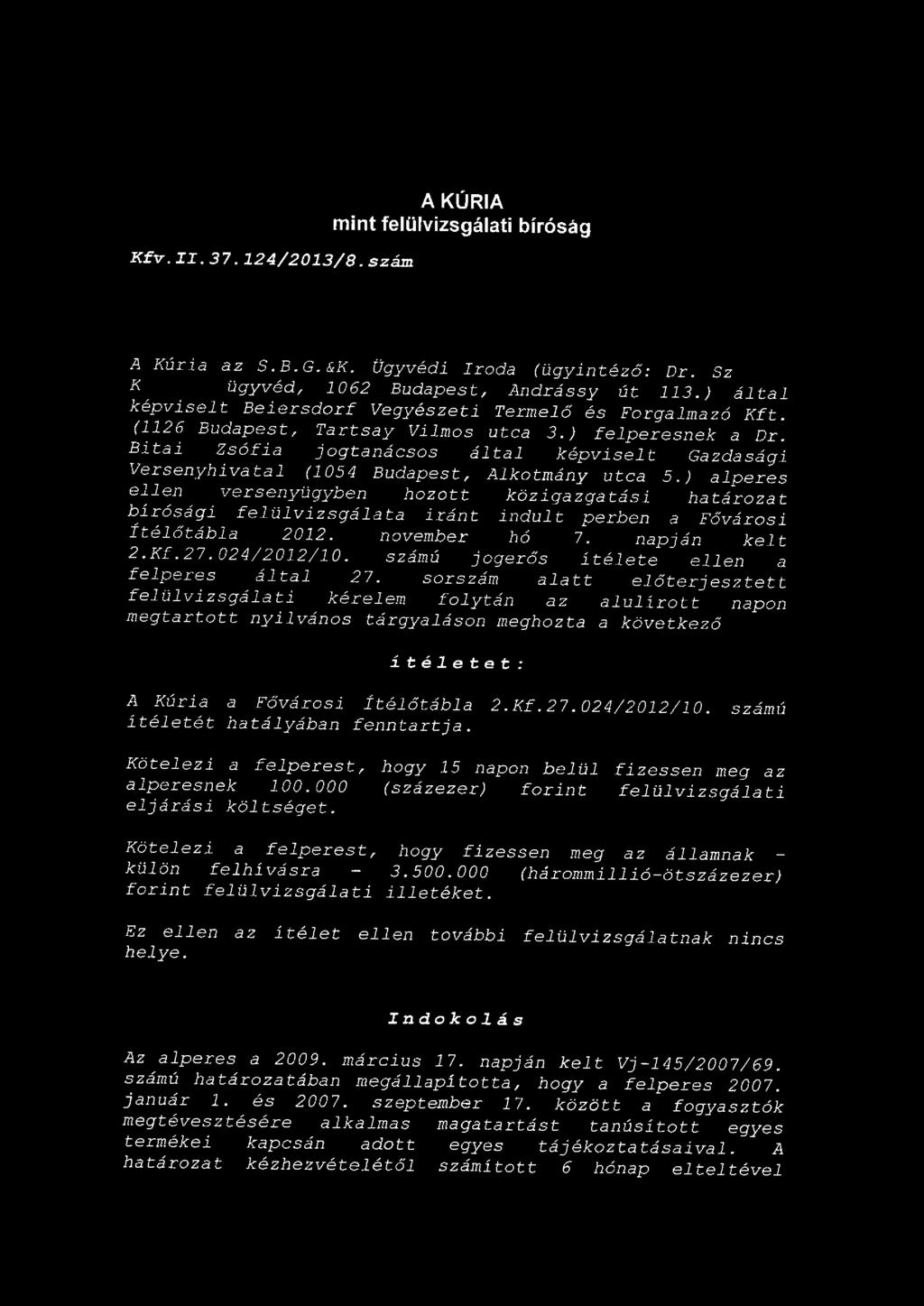 Bitai Zsófia j ogtanácsos által képviselt Gazdasági Versenyhivatal (1054 Budapest, Alkotmány utca 5.