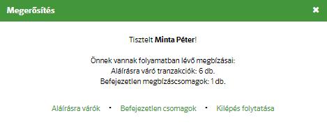 Az aláírásra váró tételekre és a félkész megbízáscsomagokra a képernyő tetején, illetve a kilépés előtt figyelmezteti a felhasználót a rendszer.