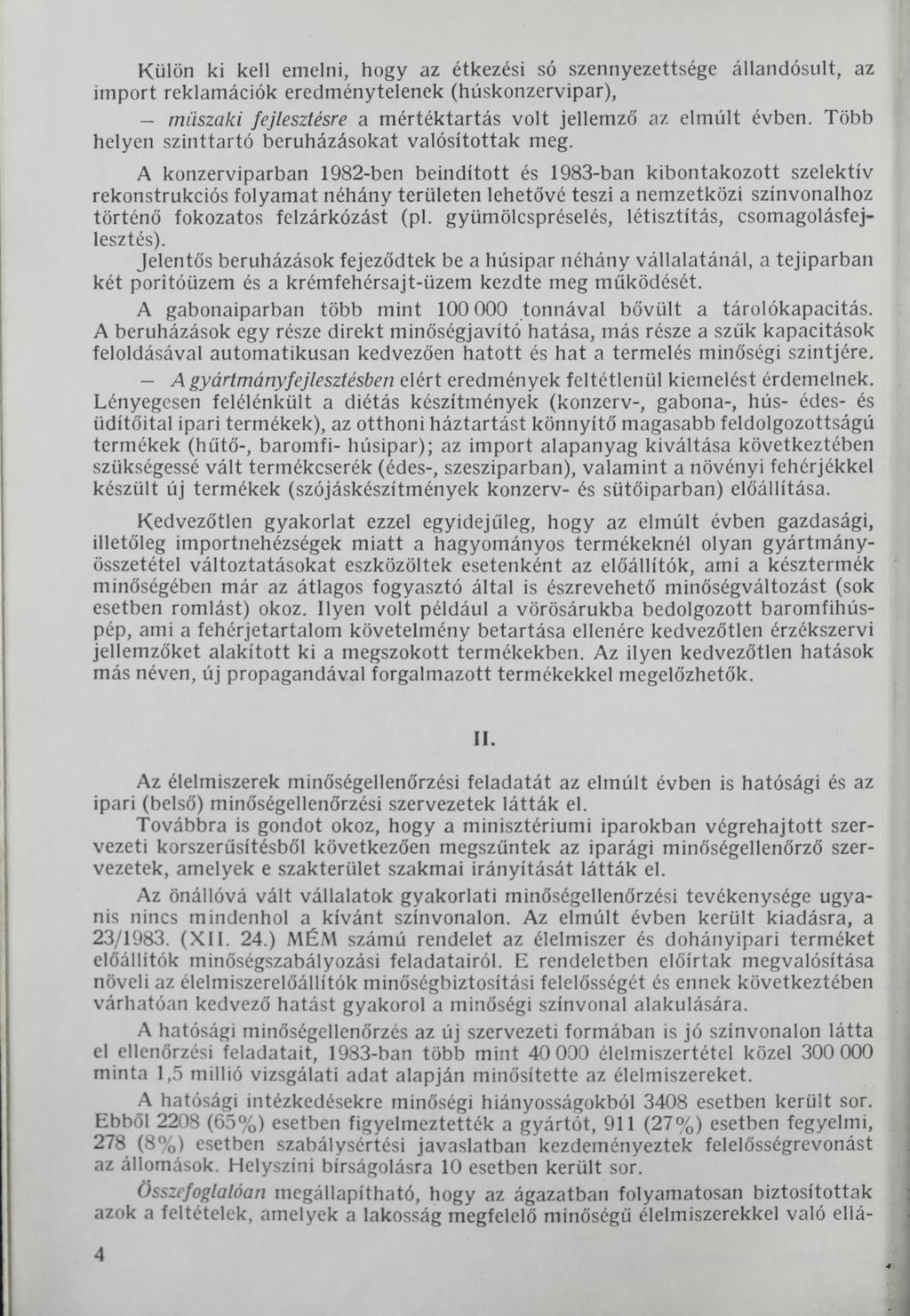 Külön ki kell emelni, hogy az étkezési só szennyezettsége állandósult, az import reklamációk eredménytelenek (húskonzervipar), műszaki fejlesztésre a mértéktartás volt jellemző az elmúlt évben.