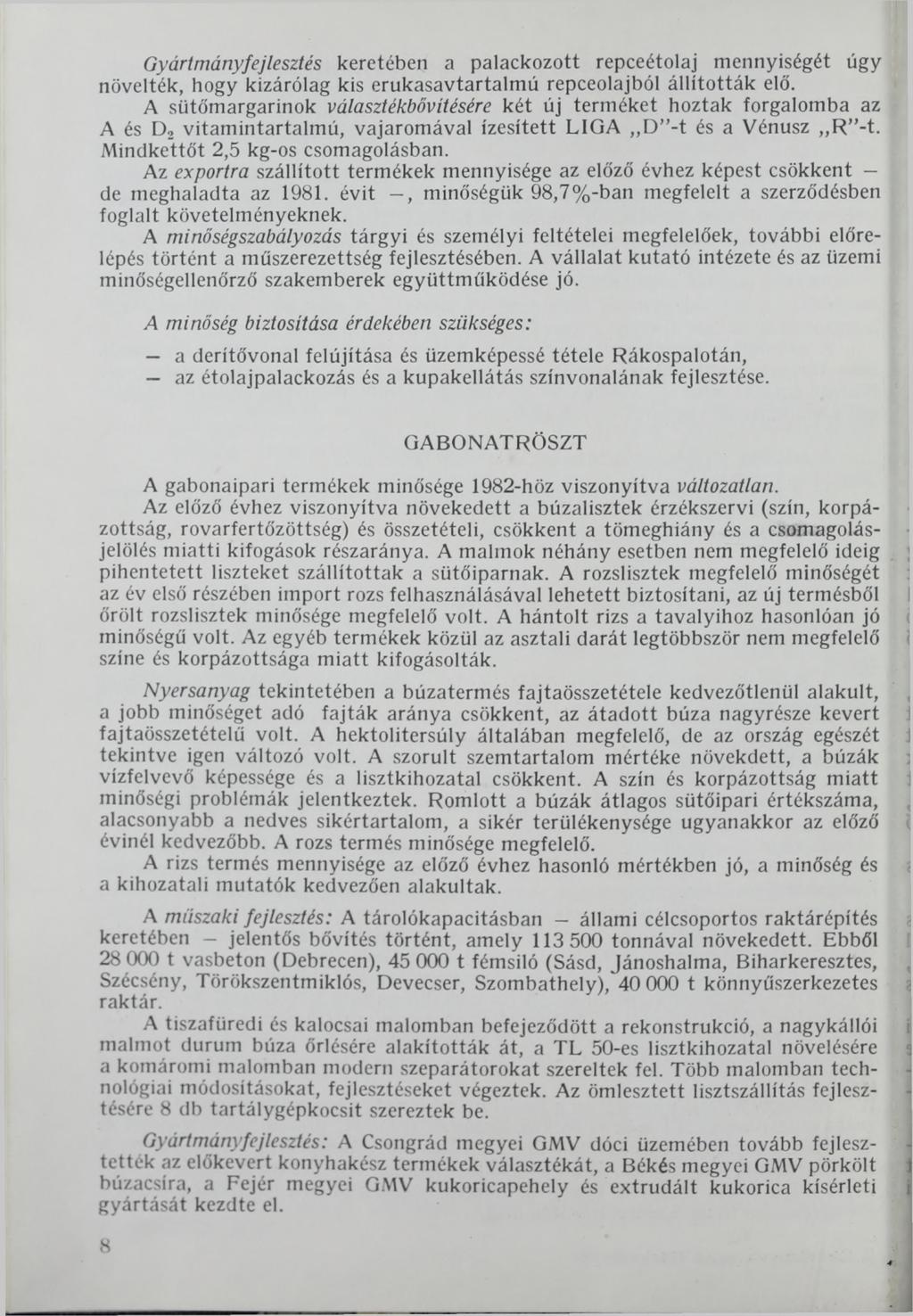 Gyártmányfejlesztés keretében a palackozott repceétolaj mennyiségét úgy növelték, hogy kizárólag kis erukasavtartalmú repceolajból állították elő.