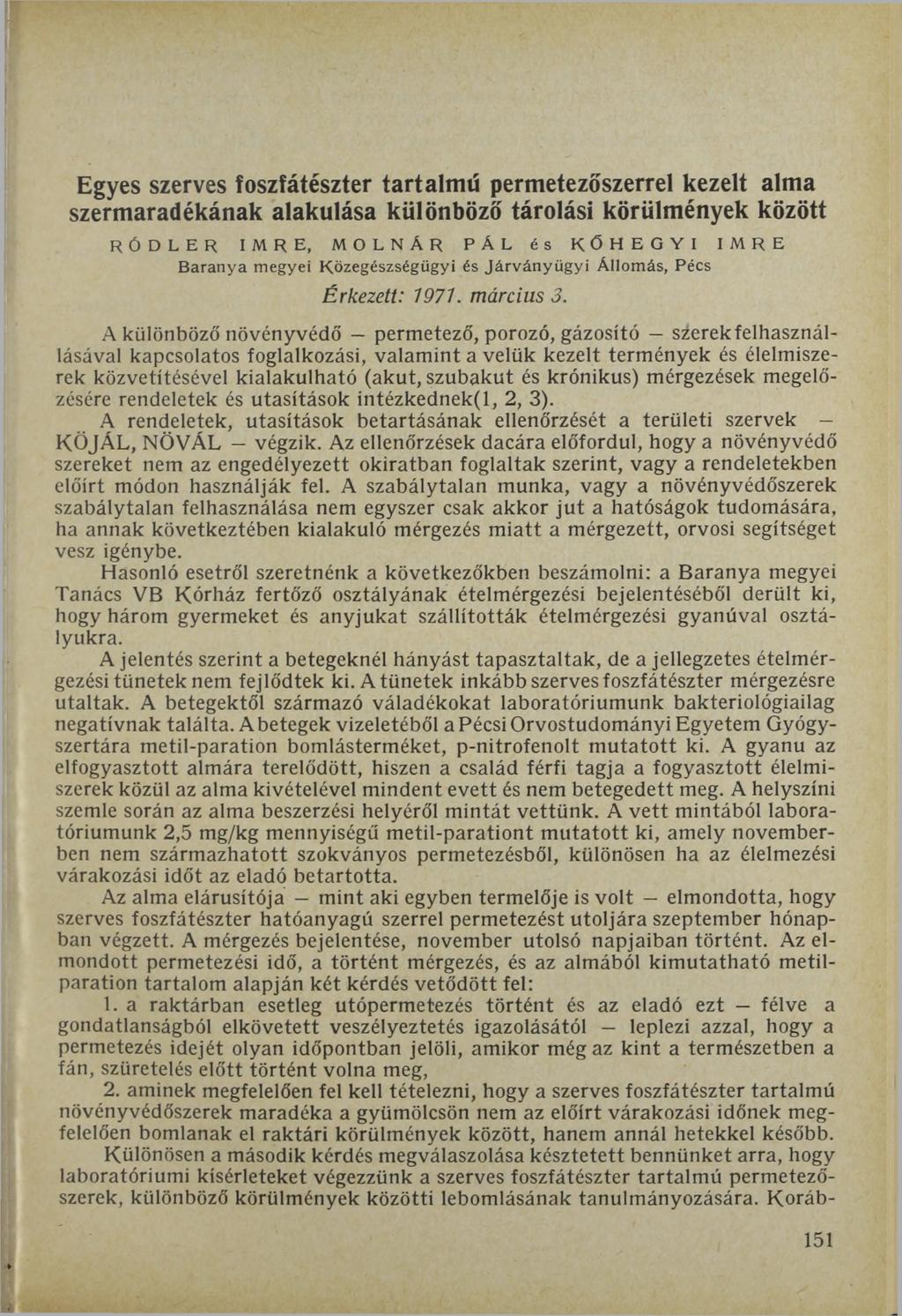 Egyes szerves foszfátészter tartalmú permetezőszerrel kezelt alma szermaradékának alakulása különböző tárolási körülmények között RÓDLER IMRE, MOLNÁR PÁL és KŐHEGYI IMRE Baranya megyei