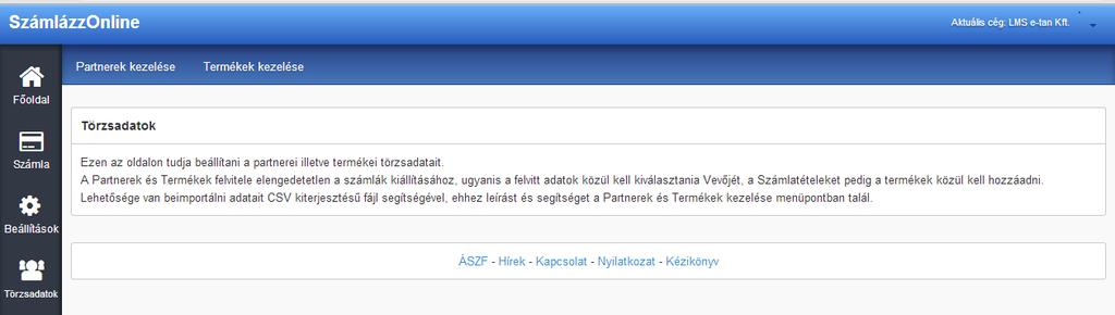 Törzsadatok A Törzsadatok oldalon tudja beállítani a partnerei illetve termékei törzsadatait.