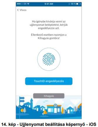A Touch ID rendszer aktiválásához tartsa ujját az ujjlenyomat olvasó szenzoron Sikeres beolvasást követően koppintson a TouchID engedélyezésére Amennyiben nem kívánja igénybe venni az ujjlenyomat