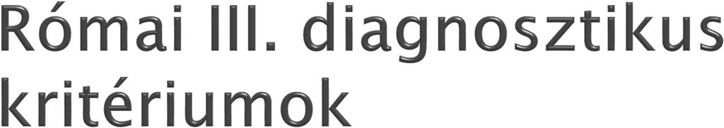 Időbeli: legalább 3 hónapja fennálló panaszok,