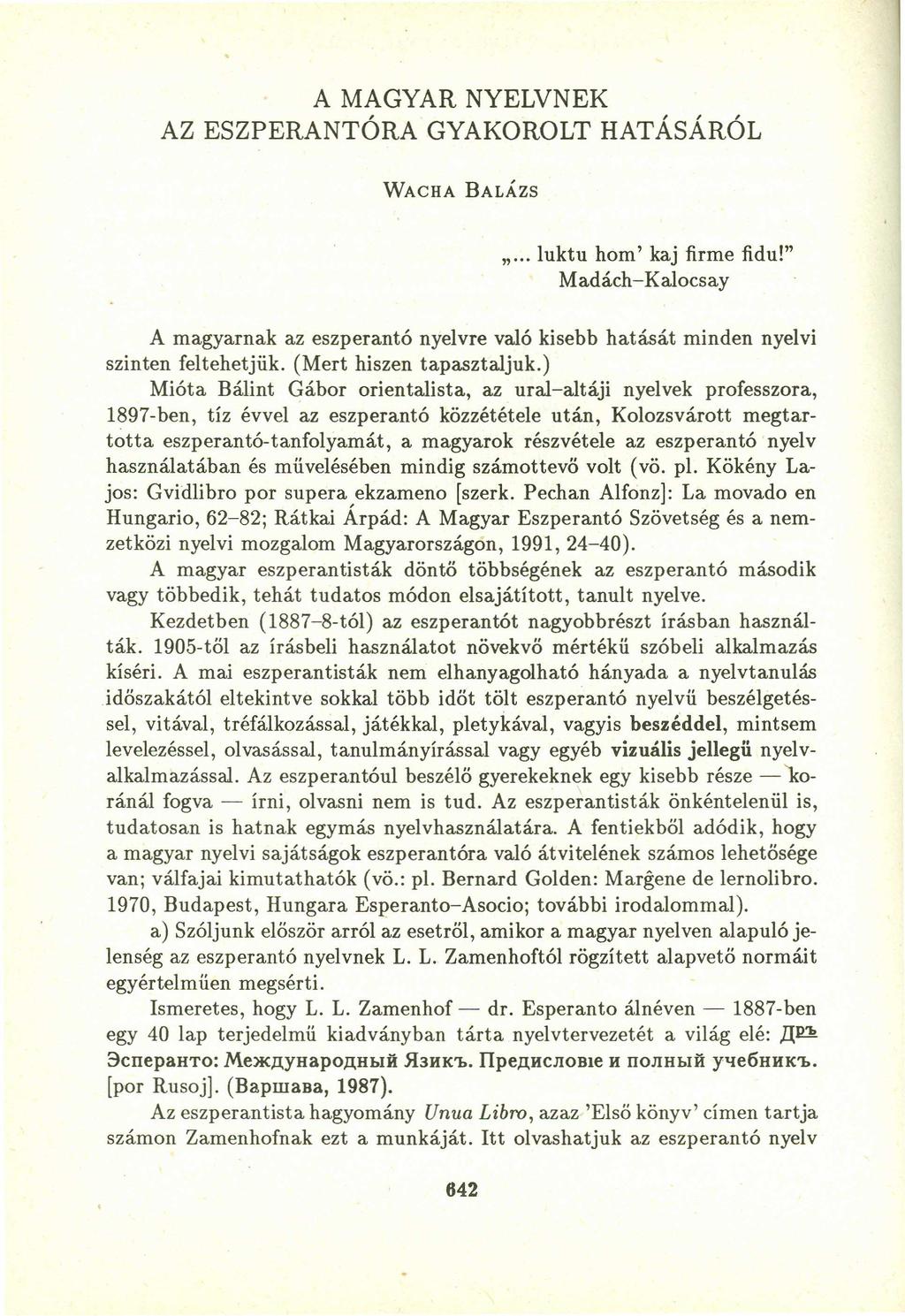 A MAGYAR NYELVNEK AZ ESZPERANTÓRA GYAKOROLT HATÁSÁRÓL WACHA BALÁZS "... luktu hom' kaj firme fidu!
