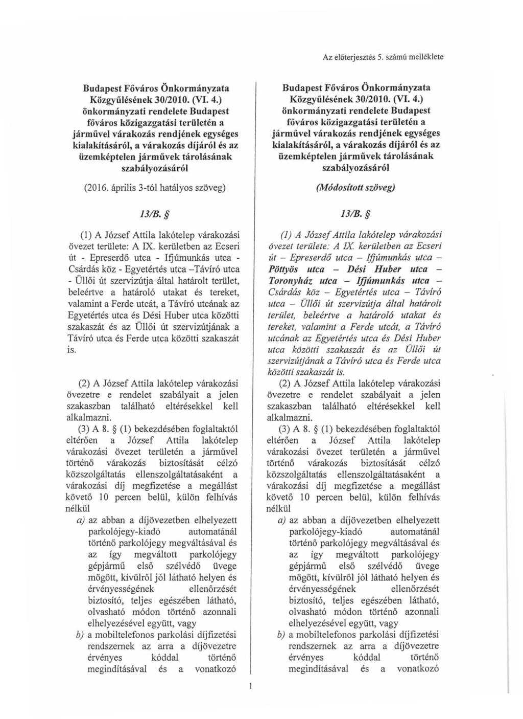 Az előterjesztés 5. számú melléklete Budapest Főváros Önkormányzata Közgyűlésének 30/2010. (VI. 4.