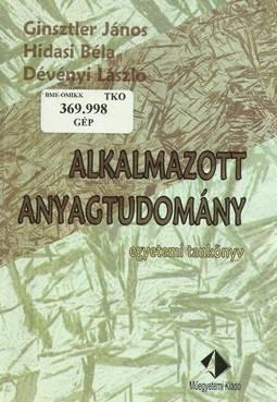 Nézzünk bele a tankönyveinkbe! Ginsztler, Hidasi, Dévényi: Alkalmazott anyagtudomány, Műegyetemi kiadó, 2005. Pl (61.