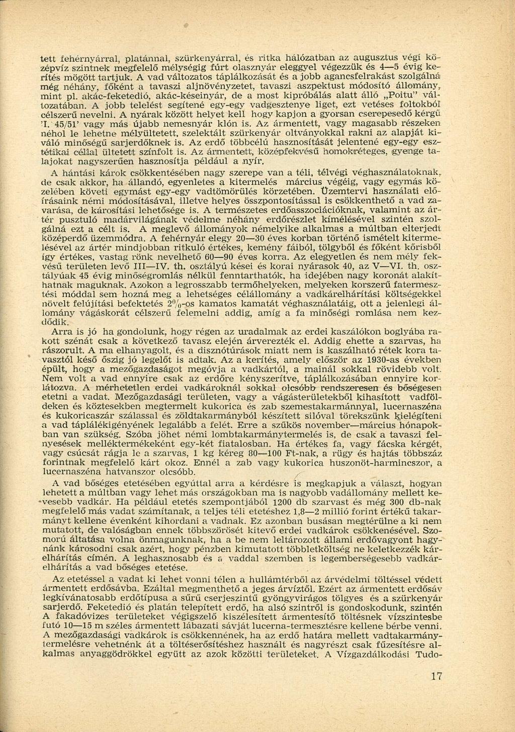 tett fehérnyárral, platánnal, szürkenyárral, és ritka hálózatban az augusztus végi középvíz szintnek megfelelő mélységig fúrt olasznyár eleggyel végezzük és 4 5 évig kerítés mögött tartjuk.