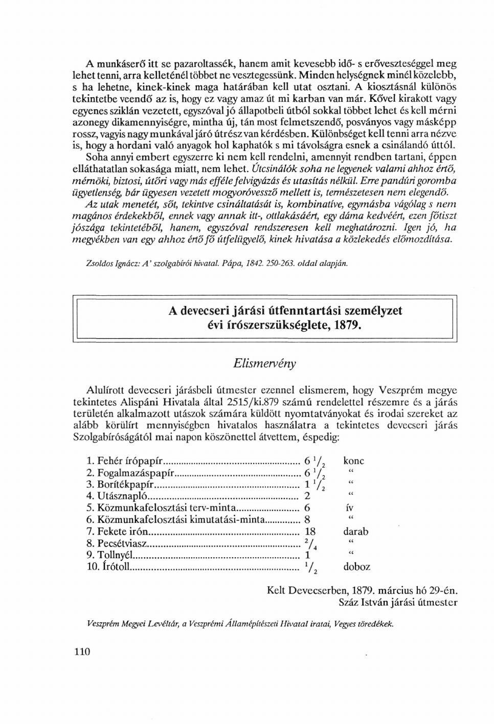 A munkáserő itt se pazaroltassék, hanem amit kevesebb idő- s erőveszteséggel meg lehet tenni, arra kelleténél többet ne vesztegessünk.
