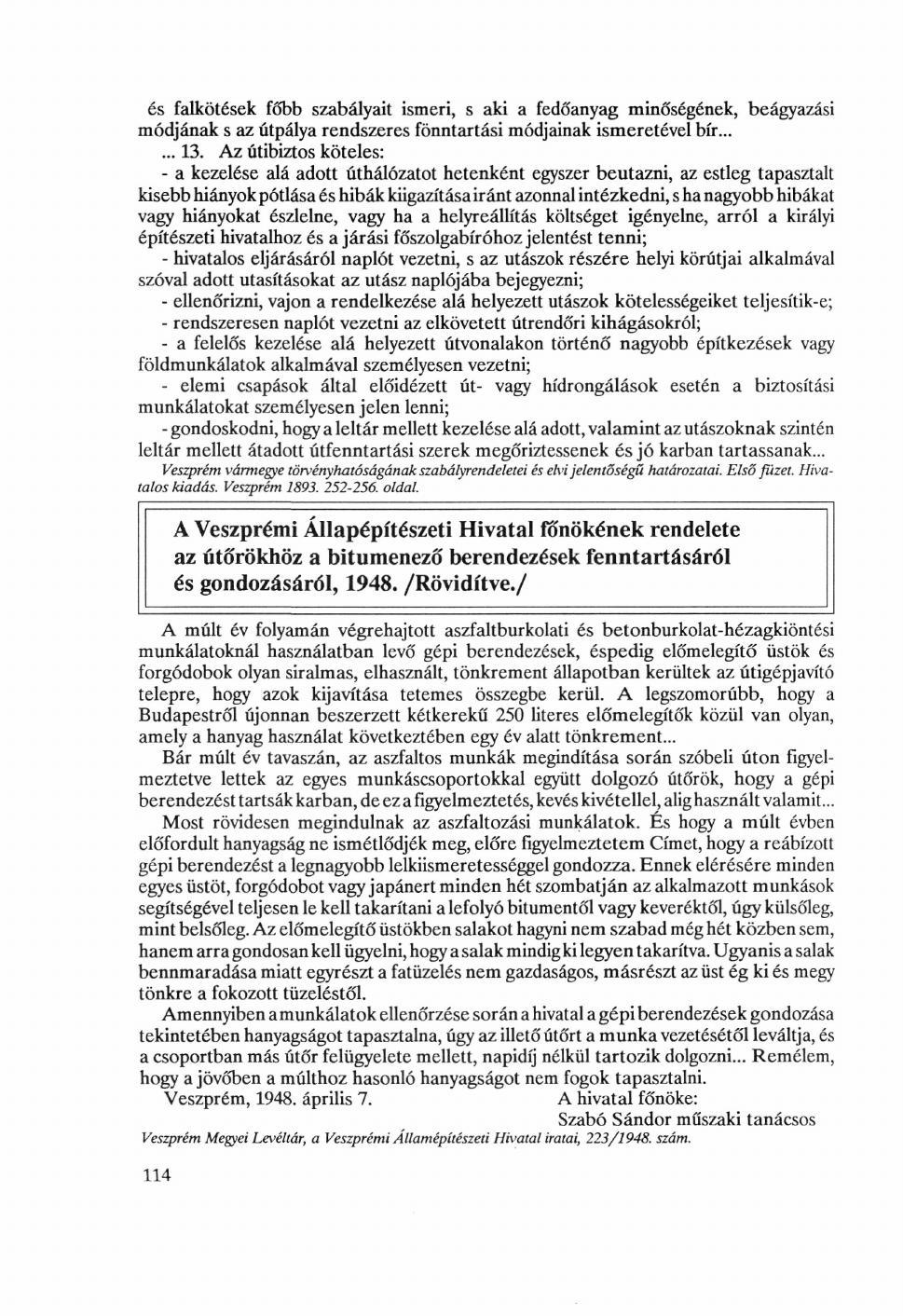 és faikötések főbb szabályait ismeri, s aki a fedőanyag minőségének, beágyazási módjának s az útpálya rendszeres fönntartási módjainak ismeretével bír...... 13.
