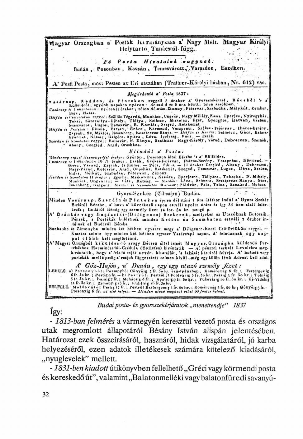 %: Budai posta- és gyorsszekérjáratok menetrendje " 1837-1813-ban felmérés a vármegyén keresztül vezető posta és országos utak megromlott állapotáról Bésány István alispán jelentésében.