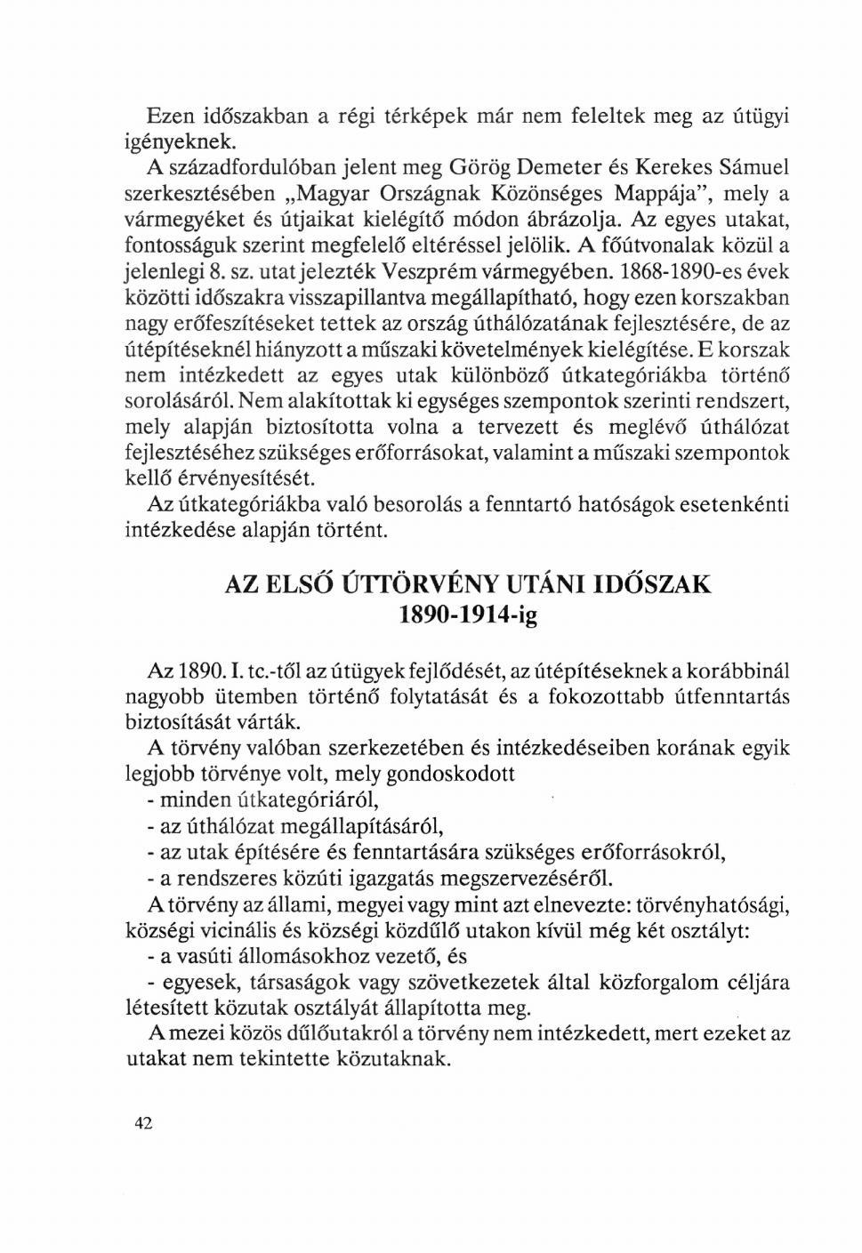 Ezen időszakban a régi térképek már nem feleltek meg az útügyi igényeknek.
