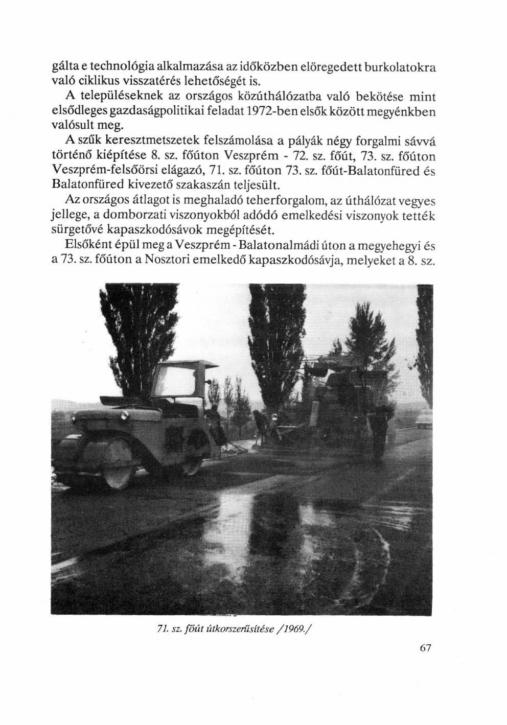 gálta e technológia alkalmazása az időközben elöregedett burkolatokra való ciklikus visszatérés lehetőségét is.
