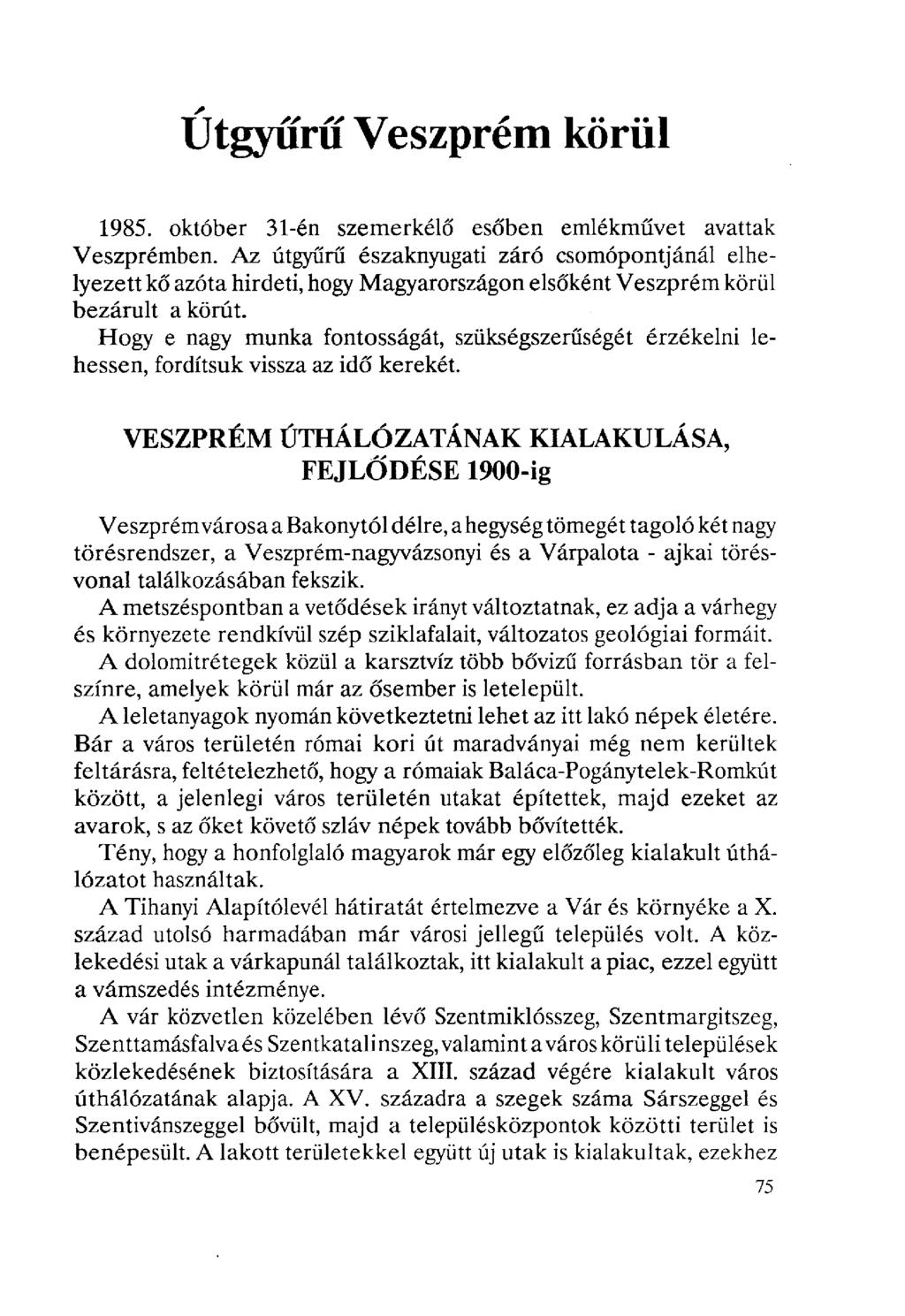 Útgyurű Veszprém körül 1985. október 31-én szemerkélő esőben emlékművet avattak Veszprémben.
