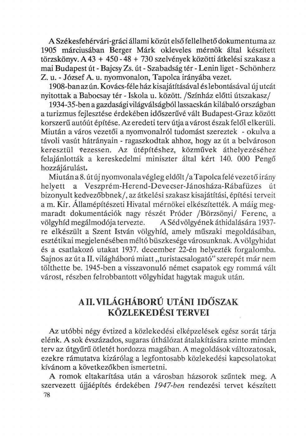A Székesfehérvári-gráci állami közút első fellelhető dokumentuma az 1905 márciusában Berger Márk okleveles mérnök által készített törzskönyv.