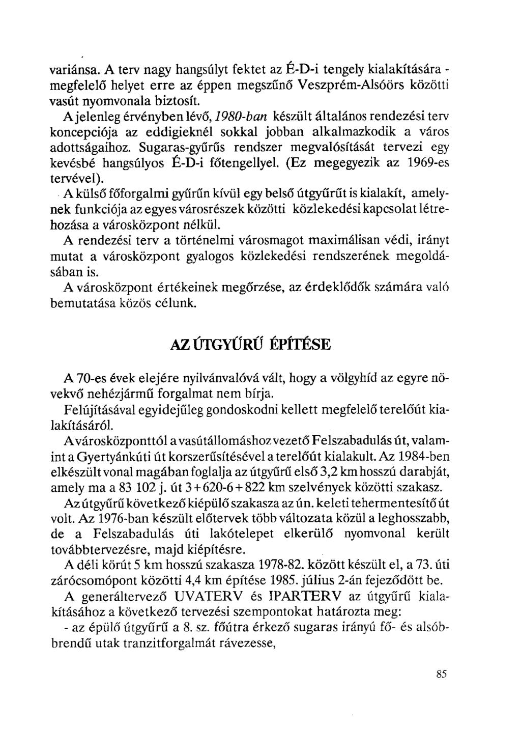 variánsa. A terv nagy hangsúlyt fektet az É-D-i tengely kialakítására - megfelelő helyet erre az éppen megszűnő Veszprém-Alsóörs közötti vasút nyomvonala biztosít.