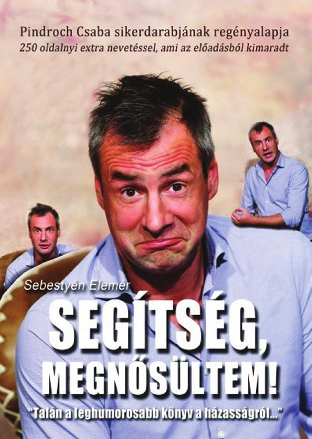 SEGÍTSÉG, MEGNŐSÜLTEM! PINDROCH CSABA KÖTETBEMUTATÓ ÉS DEDIKÁLÁS A PINDROCH CSABA nevével fémjelzett egyszemélyes vígjáték teltházzal megy a Thália színházban.