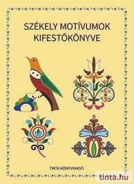 EXKLUZÍV, ÚJ ÖTLETEK - A KREATIVITÁS REMEKEI! 498 Székely motívumok kifestœkönyve A kifestőkönyv a legcsodálatosabb székely motívumokat mutatja be.