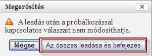 Lehetőség van a tesztet több részletben is megoldani, amennyiben korábban nem válaszolta meg az összes kérdést, akkor nyomja meg a Vissza a próbálkozásokhoz gombot és folytassa a teszt kitöltését.