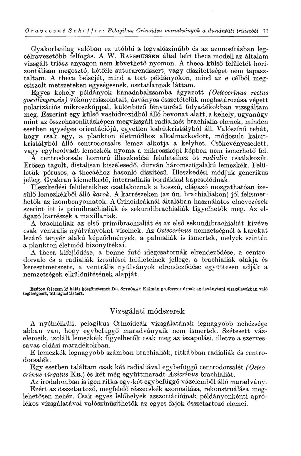 Oraveczné S с h e f f e г : Pelagikus Crinoidea maradványok a dunántúli triászból 77 Gyakorlatilag valóban ez utóbbi a legvalószínűbb és az azonosításban legcélravezetőbb felfogás. A W.