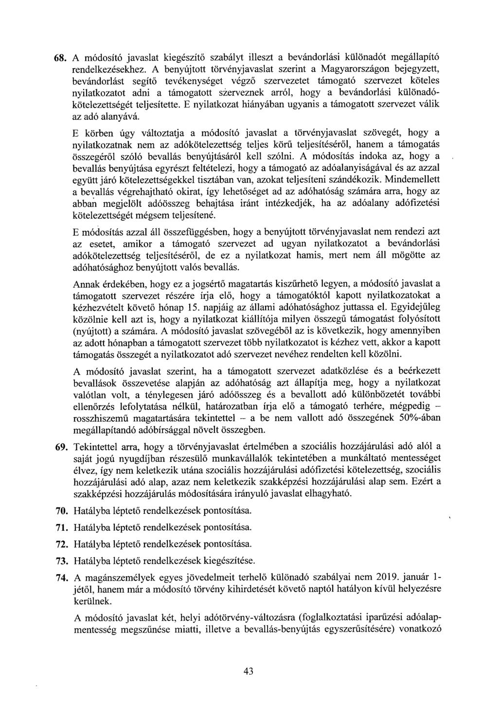 68. A módosító javaslat kiegészítő szabályt illeszt a bevándorlási különadót megállapít ó rendelkezésekhez.