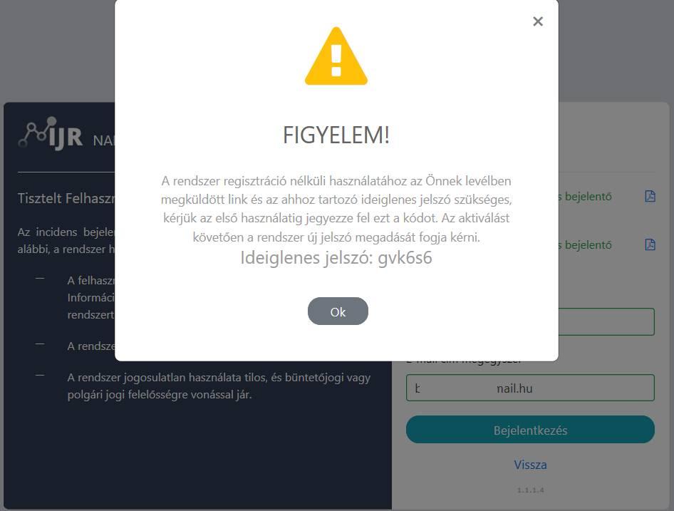 3. ábra Bejelentkező felület Regisztráció nélküli használat PIN kód Az e-mail címre megérkező URL-re történő kattintással, majd a bejelentkező ablakban a PIN kód beírásával az incidensbejelentő