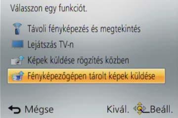 Wi-Fi/NFC Fényképezőgép működtetése okostelefonnal, illetve táblagéppel Kiválasztott képek küldése ([Fényképezőgépen tárolt képek küldése]) Válassza a [Wi-Fi] menü [Új csatlakozás] pontját, majd