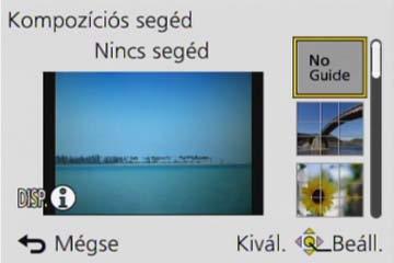 Alkalmazás (felvételkészítés) Segédvonalak kiválasztása Nyomja meg az [Fn1] gombot Meghatározott kompozíciójú képek készítése [Kompozíciós segéd] A gombbal válassza ki a megjeleníteni kívánt