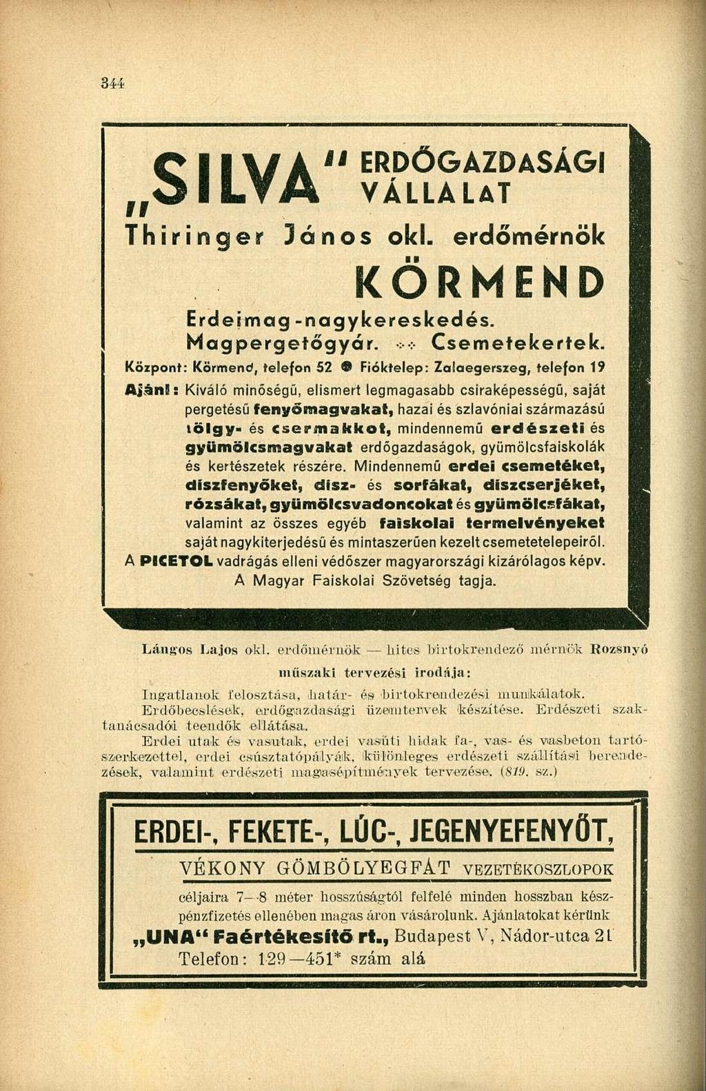 344 1 1 C 1 1 \ / Á ERDŐGAZDASÁGI O L L Y A VÁLLALAT Thiringer János oki. erdőmérnök KÖRMEND Erdei mag - nagykereskedés. Magpergetőgyár. > > Csemetekertek.