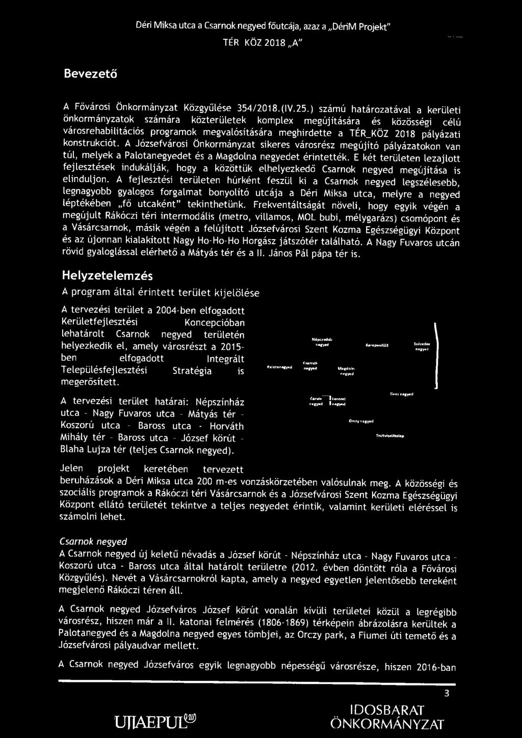 Déri Miksa utca a Csarnok negyed főutcája, azaz a DériM Projekt" TÉR KÖZ 2018 A" Bevezető A Fővárosi Önkormányzat Közgyűlése 354/2018.(IV.25.