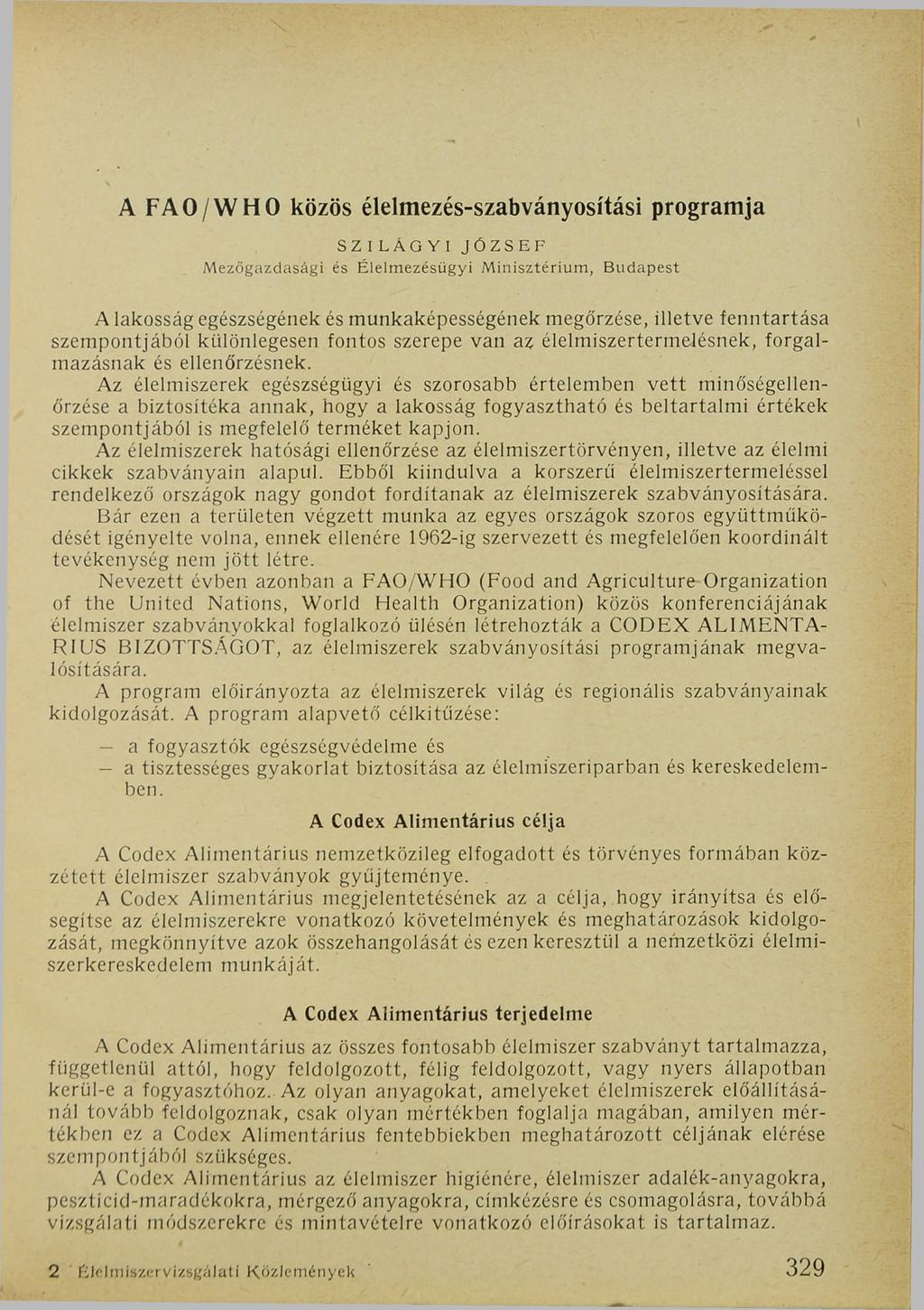 A FAO/WHO közös élelmezés-szabványosítási programja SZILÁGYI JÓZSEF Mezőgazdasági és Élelmezésügyi M inisztérium, Budapest A lakosság egészségének és munkaképességének megőrzése, illetve fenntartása