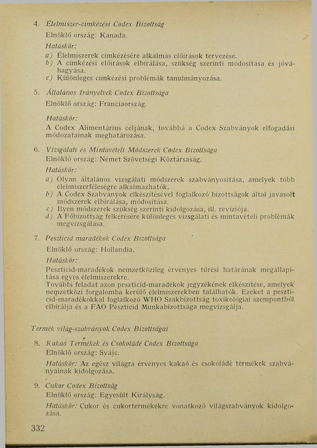 4. Élelmiszer-címkézési Codex Bizottság Elnöklő ország: Kanada. a) Élelmiszerek címkézésére alkalmas előírások tervezése.