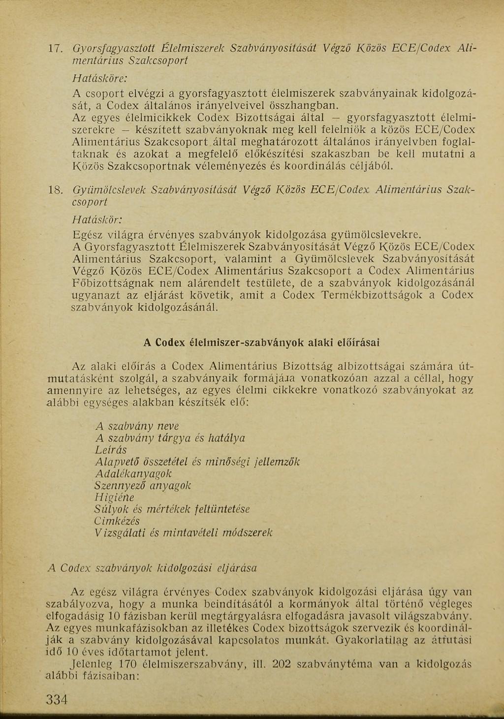 17. Gyorsfagyasztott Élelmiszerek Szabványosítását Végző Közös ECE/Codex Alimentär ins Szakcsoport Hatásköre: A csoport elvégzi a gyorsfagyasztott élelmiszerek szabványainak kidolgozását, a Codex