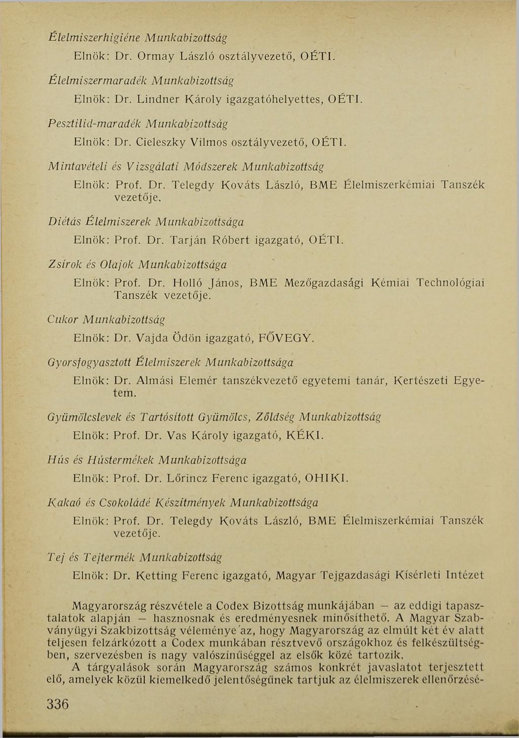 Élelmiszerhigiéne Munkabizottság Elnök: Dr. Ormay László osztályvezető, OÉT1. Élelmiszermaradék Munkabizottság Elnök: Dr. Lindner Károly igazgatóhelyettes, OÉTI.