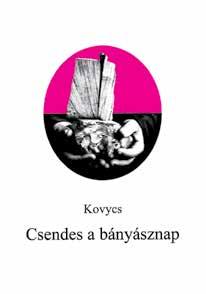érthető, szívhez szóló. Most újabb művel jelentkezett, címe: Csendes a bányásznap. A mindössze harminckét oldalas füzetben tizenhat verse található.