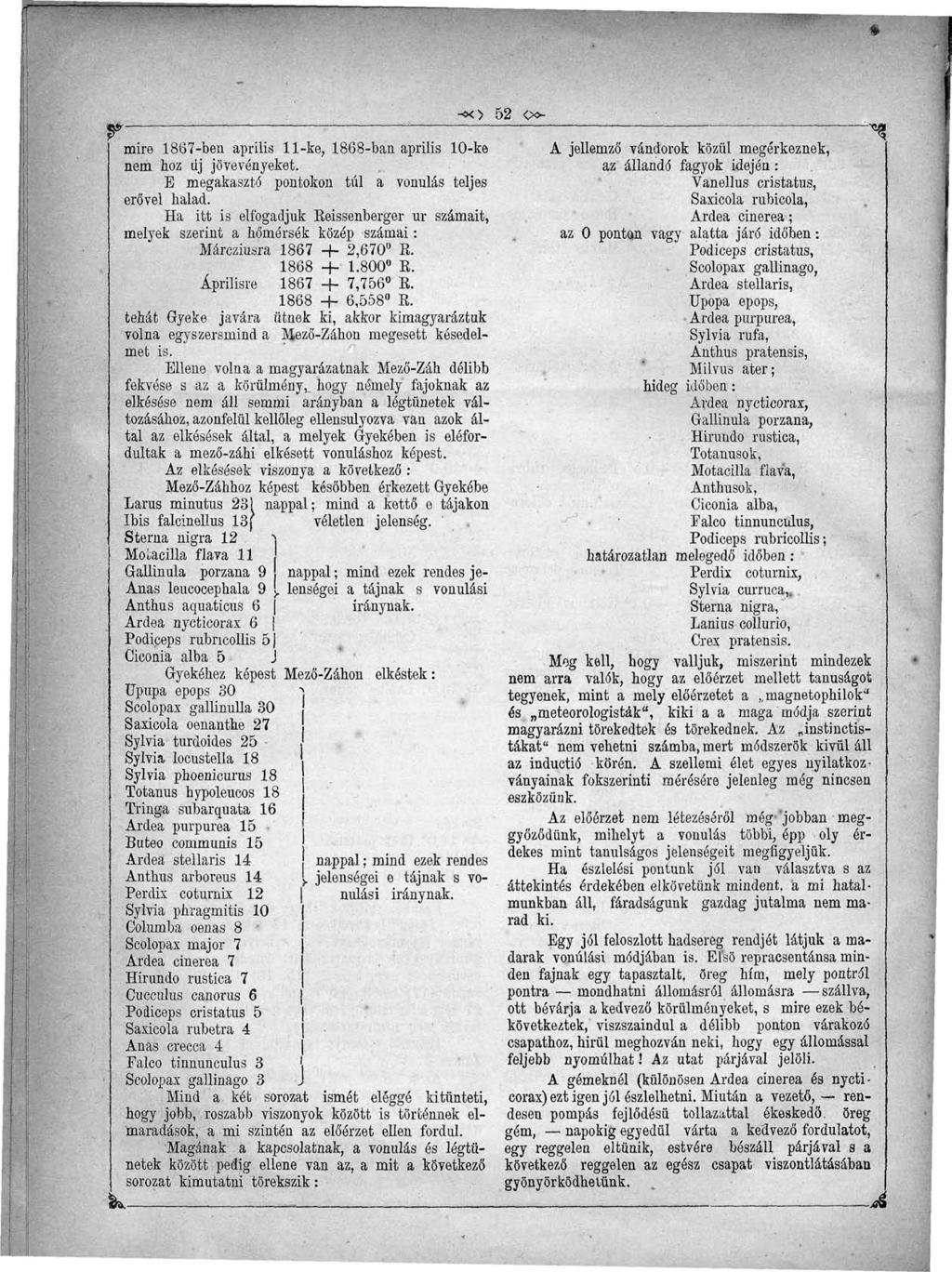 -<x> 52 <xw mire 1867-ben április 11-ke, 1868-ban április 10-ke nem hoz új jövevényeket. E megakasztó pontokon túl a vonulás teljes erővel halad.