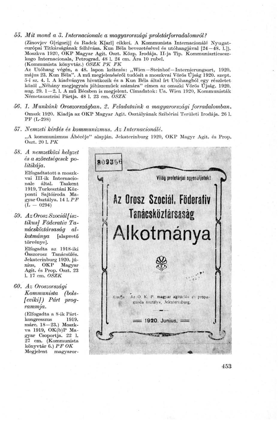 55. Mit mond a 3. Internacionálé a magyarországi proletárforradalomról? (Zinovjev G[rigorij] és Radek K[arl] cikkei. A Kommunista Internacionálé Nyugateurópai Titkárságának felhívása.