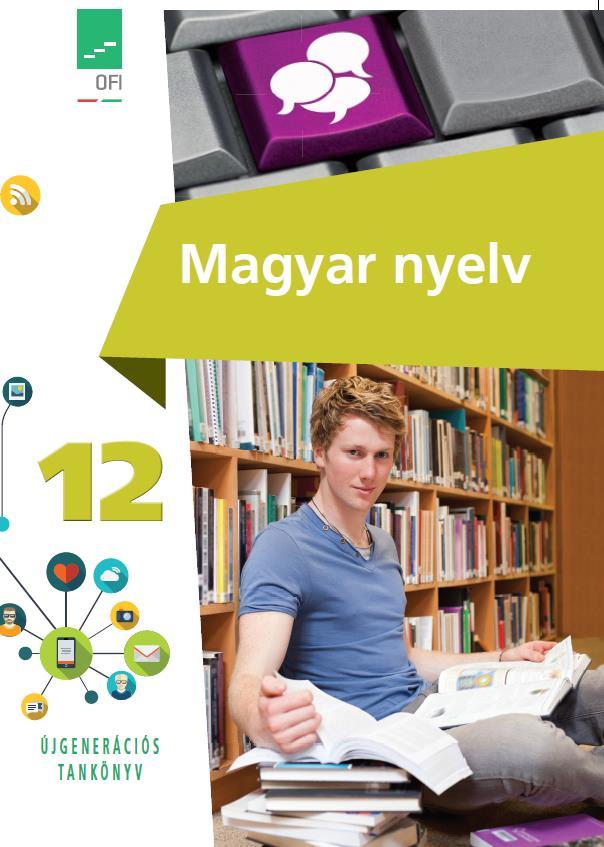 Újgenerációs magyar nyelv taneszközök Elkészült a tejes a sorozat átdolgozása a 9 12. évfolyam már az újgenerációs taneszközök rendelhetők.