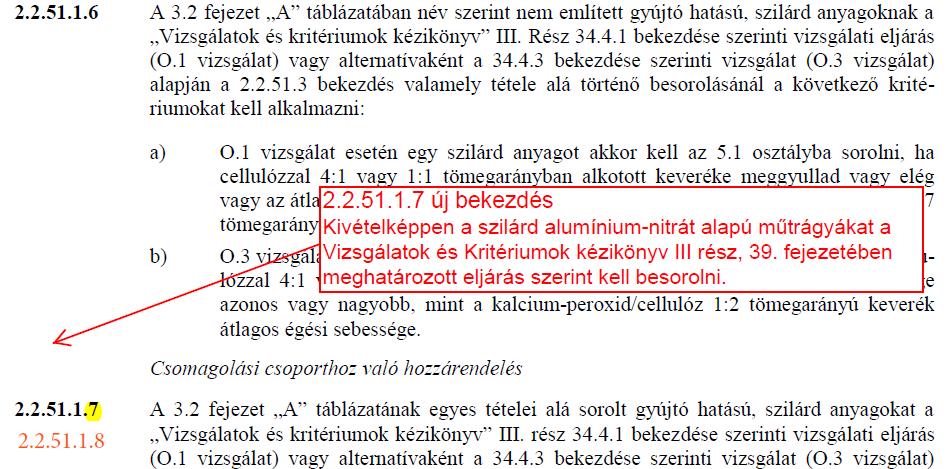 RID/ADR 2019 2 rész Osztályozás 2.2 fejezet www.hvesz.hu 35 RID/ADR 2019 2 rész Osztályozás 2.2 fejezet 2.2.51.2.2 A következő anyagok a szállításból ki vannak zárva: ammónium nitrát alapú műtrágyák olyan összetétellel, ami a Vizsgálatok és kritériumok kézikönyv, III Rész, 39 fejezet 39.