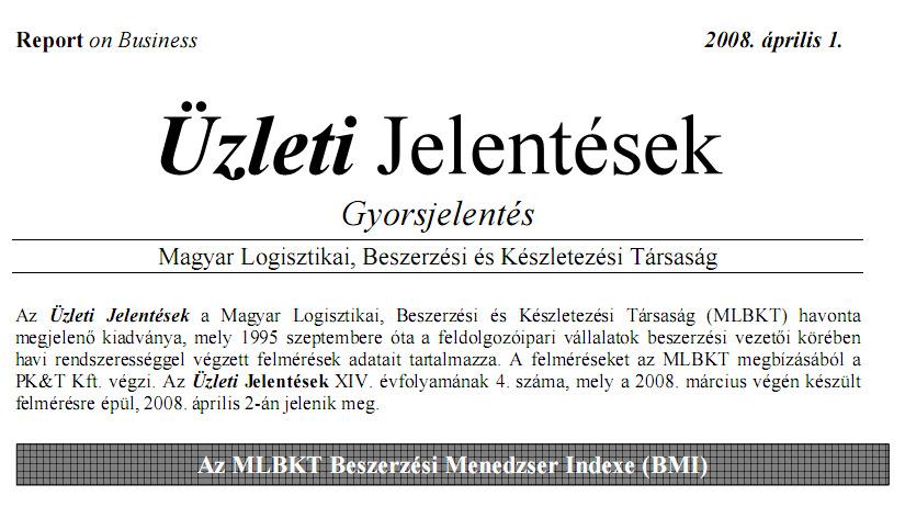 6.. Kiadványok Üzleti Jelentések 1995 óta minden hónapban megjelentetjük a Beszerzési Menedzser Indexet (BMI) tartalmazó Üzleti Jelentéseket, mely széles körű