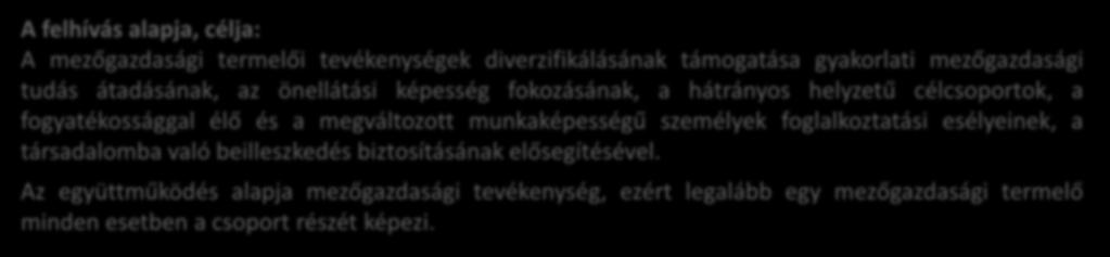 támogatása gyakorlati mezőgazdasági tudás átadásának, az önellátási képesség fokozásának, a hátrányos